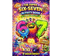 The Super Six-Seven Activity Book for Kids Ages 7-12: 80+ Puzzles, Mazes, Word Search, Crosswords, Logic Games, Drawing & Coloring Book - Screen-Free Gift for Christmas, Easter & Birthdays