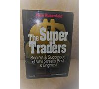 The Super Traders: Secrets and Successes of Wall Street's Best and Brightest