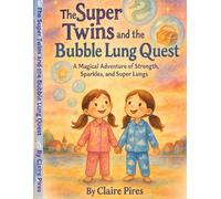 The Super Twins and the Bubble Lung Quest: A Magical Adventure of Strength, Sparkles, and Super Lungs (The Super Twins Adventures)