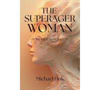THE SUPERAGER WOMAN - IN BALANCE WITH NATURE: The Breakthrough Science of Female Longevity, Brain Vitality, and Ageless Energy