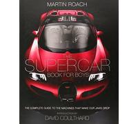 The Supercar Book for Boys: The Complete Guide to the Machines That Make Our Jaws Drop by Roach, Martin (2014) Hardcover