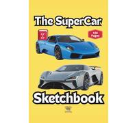 The SuperCar Sketchbook: 120 Blank Pages To Drive Your Imagination To The Limit (The Noodle Doodle Sketchbooks 5.5 x 8.5)