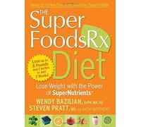 The Superfoods Rx Diet: Lose Weight with the Power of SuperNutrients