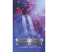 The Superhero Condition: How To Become A Superhero In Our Universe