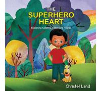 The Superhero Heart: Explaining autism to family and friends (boy)