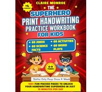 The Superhero Print Handwriting Practice Workbook for Kids: 180+ Fun-packed Pages using a Superhero Adventure Story with Practice and Activities to Master Handwriting Skills in Just 15 Minutes a Day