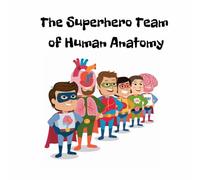 The Superhero Team of Human Anatomy, for children 4-8 years old:: My first book about the human body, Education through fairy tales