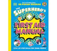 The Superhero's First Aid Manual: Step-By-Step Skills For Young People