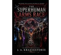 The SuperHuman Arms Race: The League of the Twelve: 3