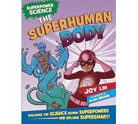 The Superhuman Body (Superpower Science)