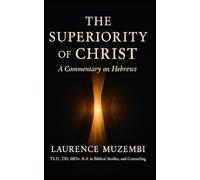 The Superiority of Christ: A Commentary on Hebrews (Divine Tapestry: Weaving Through the Books of the Bible)