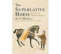 The Superlative Horse: A Tale of Ancient China