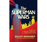 The Superman Wars : A Battle for Truth, Justice, and an American Icon
