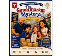 The Supermarket Mystery: A Fun Business Adventure About Sales, Customer Service, and Happy Customers (Business Explorer Academy for Kids)