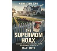 The Supermom Hoax: Inside Sherri Papini's Sickening Kidnapping Deception and the Community That Believed Her (Crimes That Echo)