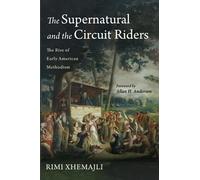 The Supernatural and the Circuit Riders: The Rise of Early American Methodism
