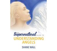 The Supernatural Guide to Understanding Angels