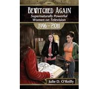 The Supernatural Heroine on Television, 1996-2011: Supernaturally Powerful Women on Television, 1996-2011