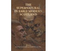 The Supernatural in Early Modern Scotland