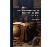 The Supernatural In Relation To The Natural