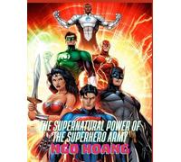 The Supernatural Power of the Superhero Army (Super Powers of Mythical Superheroes in the Modern City)