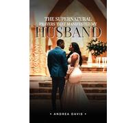 The Supernatural Prayers That Manifested My Husband