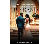 The Supernatural Prayers That Manifested My Husband