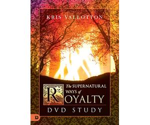The Supernatural Ways of Royalty: DVD Study