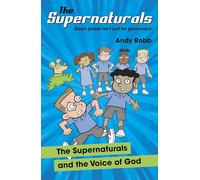 The Supernaturals and the Voice of God: A fun-filled adventure for 7-11's about prophecy, friendship and faith: 2