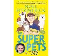 The Superpets (and Me!): Amazing True Stories of Incredible Animals from the Nation's Favourite Supervet (Hardback) - Noel Fitzpatrick Book