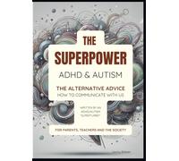 The Superpower: ADHD & Autism The Alternative Advice