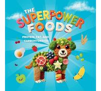 The Superpower Foods: Protein, Fat, and Carbohydrates