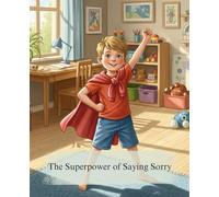 The Superpower of Saying Sorry: A Social-Emotional Story for Kids Ages 3-6 About the Power of an Apology and How to Be a Good Friend (Cozy Tales)