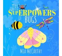 The Superpowers of Bugs: Real-Life Insect Heroes with Amazing Abilities | A Fun STEM Book for Curious Kids Ages 3-8