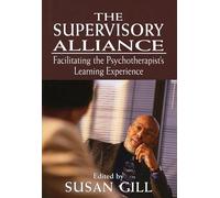 The Supervisory Alliance: Facilitating the Psychotherapist's Learning Experience