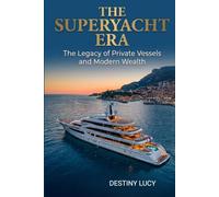 The Superyacht Era: The Legacy of Private Vessels and Modern Wealth