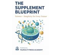 THE SUPPLEMENT BLUEPRINT: Science + Simplicity for Every Trainer