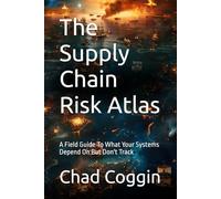 The Supply Chain Risk Atlas: A Field Guide To What Your Systems Depend On But Don't Track