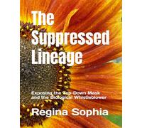The Suppressed Lineage: Exposing the Top-Down Mask and the Biological Whistleblower (The Unveiled Scroll)
