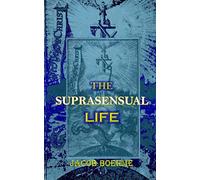 The Suprasensual Life: and The Way to Christ