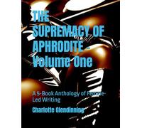 THE SUPREMACY OF APHRODITE - Volume One: A 5-Book Anthology of Female-Led Writing