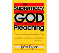 The Supremacy of God in Preaching