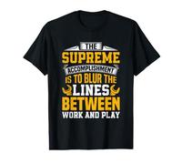 The Supreme Accomplishment is to Blur The Lines Between Work Value Graphic T-Shirt