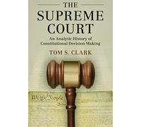 The Supreme Court: An Analytic History of Constitutional Decision Making (Political Economy of Institutions and Decisions)