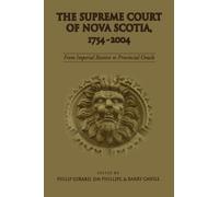 The Supreme Court of Nova Scotia, 1754-2004 : From Imperial Bastion to Provincial Oracle