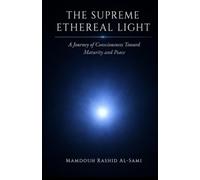 The Supreme Ethereal Light: A Journey of Consciousness Toward Maturity and Peace