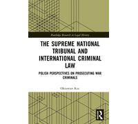 The Supreme National Tribunal and International Criminal Law : Polish Perspectives on Prosecuting War Criminals