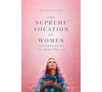 The Supreme Vocation of Women: According to St. John Paul II