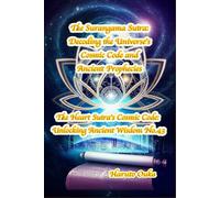 The Surangama Sutra: Decoding the Universe's Cosmic Code and Ancient Prophecies: 43 (The Heart Sutra's Cosmic Code: Unlocking Ancient Wisdom)