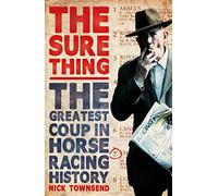 The Sure Thing – The Greatest Coup in Horse Racing History – Cornerstone